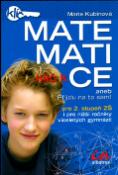 Kniha: Klíč k matematice aneb příjdu na to sám! - pro 2. stupeň ZŠ i pro nižší ročníky víceletých gymnázií - Marie Kubínová