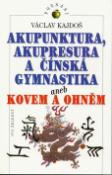 Kniha: Akupunktura, akupresura - a čínská gymnastika - Václav Kajdoš