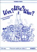 Kniha: WER? WIE? WAS? 2. díl Nový Pravopis - Pracovní sešit pro žáka II. - Thomas Vieth