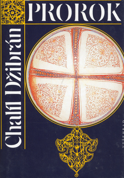 Kniha: Prorok - Zahrada prorokova - Chalíl Džibrán