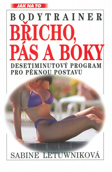 Kniha: Bodytrainer: Břicho, pás a boky - Jak na to - Sabine Letuwniková