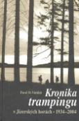 Kniha: Kronika trampingu v Jizerských horách - 1934 - 2004 - Pavel D. Vinklát