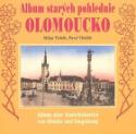 Kniha: Album starých pohlednic Olomoucko - Album alter Ansichskarten von Olmütz und Umgebung - Pavel Vinklát, Milan Tichák