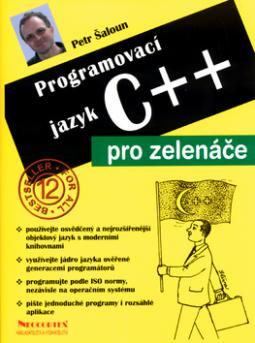 Kniha: Programovací jazyk C++ pro zelenáče - Bestseller for all 12 - Petr Šaloun