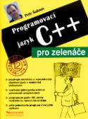 Kniha: Programovací jazyk C++ pro zelenáče - Bestseller for all 12 - Petr Šaloun