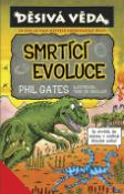 Kniha: Smrtící evoluce - O čem se vám učitelé neodvažují říst - Phil Gates