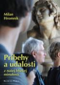 Kniha: Príbehy a udalosti z našej blízkej minulosti - Milan Hromník