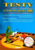 Kniha: Testy z českého jazyka 2006 - Kompletní příprava na přijímací zkoušky na čtyřleté střední školy - Lenka Hubeňáková, Eva Hánová