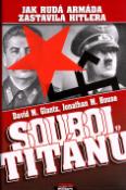 Kniha: Souboj titánů - Jak Rudá armáda zastavila Hitlera - David M. Glantz, Jonathan M. House