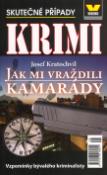 Kniha: Jak mi vraždili kamarády - Skutečné případy - Josef Kratochvíl