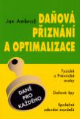 Kniha: Daňová přiznání a optimalizace - Fyzické a právnické osoby, daňové tipy, společné zdanění manželů - Jan Ambrož