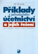 Kniha: Příklady z jednoduchého účetnictví a jejich řešení - pro středníí školy a pro veřejnost - Jiří Holeček
