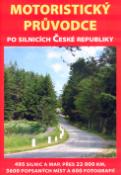 Kniha: Motoristický průvodce po silnicích České republiky - 495 silnic a map, přes 22 000 KM, 3600 popsaných míst a 600 fotografií - Tomáš Koutek, Vladimír Černý