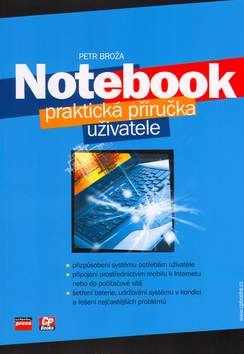 Kniha: Notebook Praktická příručka uživatele - Přizpůsobení systému potřebám uživatele, ... - Petr Broža