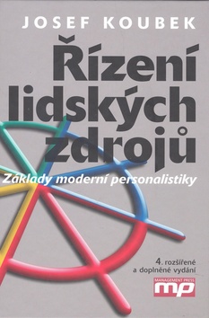 Kniha: Řízení lidských zdrojů - Základy moderní personalistiky - Josef Koubek
