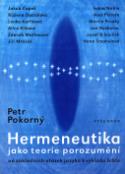 Kniha: Hermeneutika jako teorie porozumění - od základních otázek jazyka k výkladu bible - Petr Pokorný