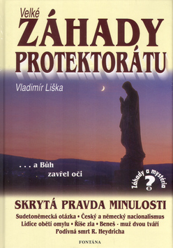 Kniha: Velké záhady Protektrátu - Skrytá pravda minulosti - Vladimír Liška