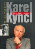 Kniha: Karel Kyncl - Život jako román - Milan Pokorný
