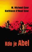 Kniha: Kdo je Abel - W. Michael Gear, Kathleen Gear