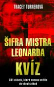 Kniha: Šifra mistra Leonarda Kvíz - 501 otázek, které prozradí, jak pečlivě jste četli Šifru mistra Leonarda - Tracey Turnerová