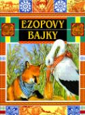 Kniha: Ezopovy bajky - Když Ezop poprvé vyprávěl starým Řekům své bajky,sotva si pomyslel, že budou ... - Ezop