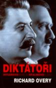 Kniha: Diktátoři - Hitlerovo Německo, Stalinovo Rusko - Richard Overy