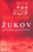 Kniha: Žukov - Od Stalingradu do Berlína - John Colvin