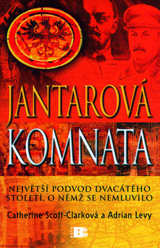 Jantarová komnata (Catherine Scott - Clark, Adrian Levy)