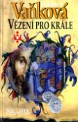 Kniha: Vězení pro krále - Ludmila Vaňková