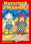 Kniha: Hurvínek a Mánička na neznámé planetě - Martin Klásek