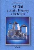 Kniha: Křišťál a ostatní křemeny v léčitelství - Josef Pavel Kreperát