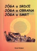 Kniha: Jóga a srdce, jóga a obrana, jóga a smrt - Karel Nešpor