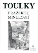Kniha: Toulky pražskou minulostí - Eva Hrubešová, Josef Hrubeš