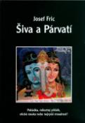 Kniha: Šiva a Párvatí - Pohádka, milostný příběh, .. - Josef Fric