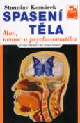 Kniha: Spasení těla - Moc, nemoc a psychosomatika - Karel Stibral, Stanislav Komárek