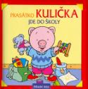 Kniha: Prasátko Kulička jde do školy