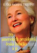 Kniha: Pět amerických prezidentů, česká babička a já - Eliška Hašková Coolidge