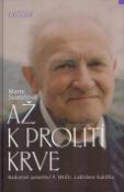 Kniha: Až k prolití krve - Radostné poselství P. MUDr. Ladislava Kubíčka - neuvedené, Marie Svatošová