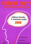 Kniha: Řešené testy nejlepších gymnázií ČR - Přijímací zkoušky 2006 k víceletému studiu - Jaroslav Krček, Petr Šulc