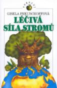 Kniha: Léčivá síla stromů - Poznání - Gisela Preuschoffová