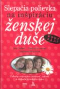 Kniha: Slepačia polievka na inšpiráciu ženskej duše - Kolektív
