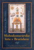 Kniha: Slobodomurárske lóže v Bratislave - Tajné dejiny Bratislavy - Katarína Hradská, neuvedené