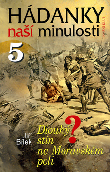 Kniha: Hádanky naší minulosti 5 - Dlouhý stín - Jiří Bílek, Magda Váňová, Jiří Štork