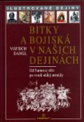 Kniha: Bitky a bojiská v našich dejinách - Od Samovej ríše po vznik stále armády - Vojtech Dangl