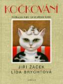 Kniha: Kočkování - Knížka pro malé i velké přátele koček - Jiří Žáček, Lída Brychtová