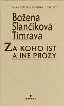 Kniha: Za koho ísť a iné prózy - Božena Slančíková Timrava