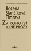 Kniha: Za koho ísť a iné prózy - Božena Slančíková-Timrava