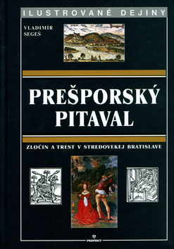 Kniha: Prešporský pitaval - Ilustrované dějiny - Valdimír Segeša, Vladimír Segeš
