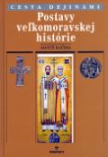 Kniha: Postavy veľkomoravskej histórie - Cesta dejinami - Matúš Kučera