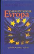 Kniha: Evropa - Její základy dnesa a zítra - Joseph Ratzinger